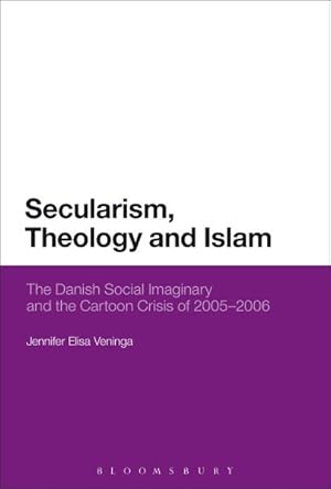 Bild des Verkufers fr Secularism, Theology and Islam : The Danish Social Imaginary and the Cartoon Crisis of 2005-2006 zum Verkauf von GreatBookPricesUK