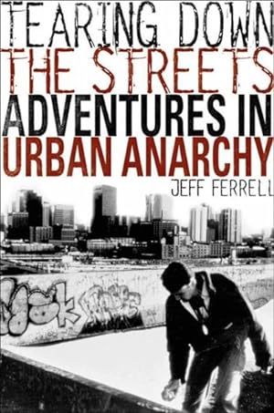 Bild des Verkufers fr Tearing Down the Streets : Adventures in Urban Anarchy zum Verkauf von GreatBookPricesUK