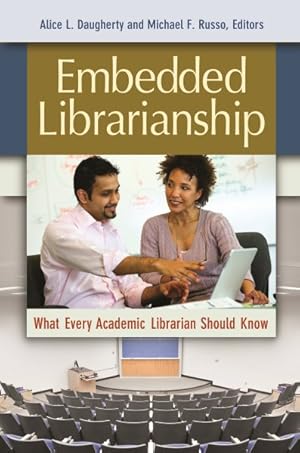Image du vendeur pour Embedded Librarianship : What Every Academic Librarian Should Know mis en vente par GreatBookPricesUK