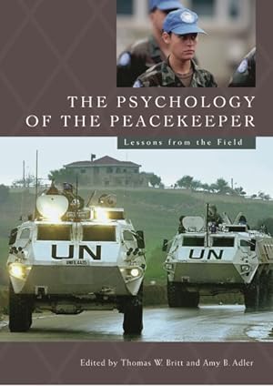 Bild des Verkufers fr Psychology of the Peacekeeper : Lessons from the Field zum Verkauf von GreatBookPricesUK