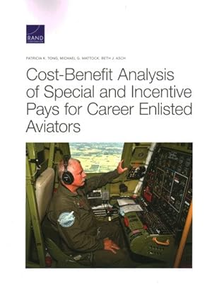 Seller image for Cost-Benefit Analysis of Special and Incentive Pays for Career Enlisted Aviators for sale by GreatBookPrices