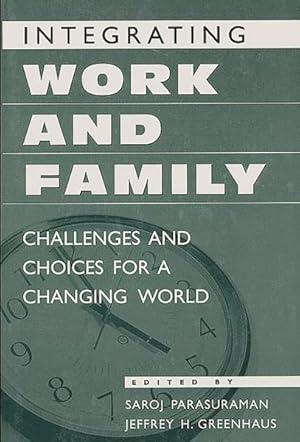 Seller image for Integrating Work and Family : Challenges and Choices for a Changing World for sale by GreatBookPricesUK
