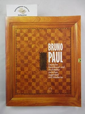 Bruno Paul. Deutsche Raumkunst und Architektur zwischen Jugendstil und Moderne. Katalog zur Ausst...