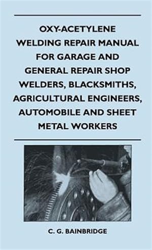 Image du vendeur pour Oxy-Acetylene Welding Repair Manual For mis en vente par GreatBookPrices