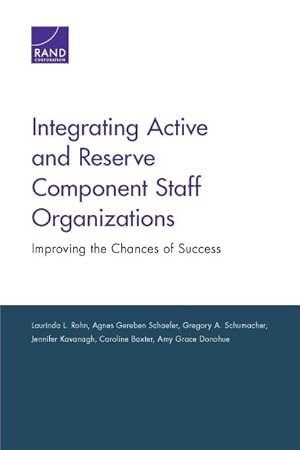 Image du vendeur pour Integrating Active and Reserve Component Staff Organizations : Improving the Chances of Success mis en vente par GreatBookPrices