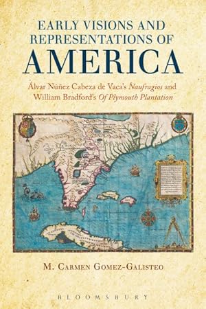 Seller image for Early Visions and Representations of America : Alvar Nunez Cabeza De Vaca's Naufragios and William Bradford's of Plymouth Plantation for sale by GreatBookPrices