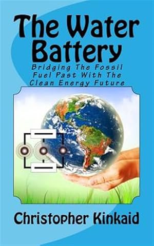 Seller image for Water Battery : Bridging the Fossil Fuel Past With the Clean Energy Future for sale by GreatBookPrices