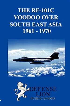 Seller image for THE RF-101 VOODOO OVER SOUTH EAST ASIA 1961 - 1970 for sale by GreatBookPrices