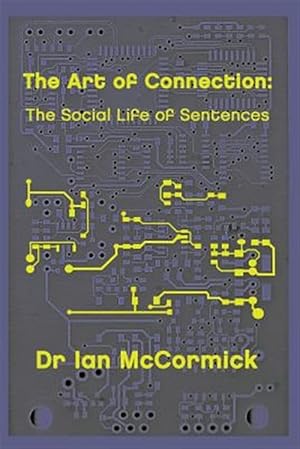 Immagine del venditore per Art of Connection : The Secret Life of Sentences venduto da GreatBookPrices