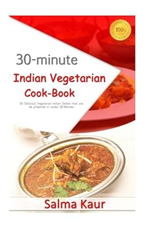Seller image for 30-minutes Indian Vegetarian Cook-book : 30 Delicious Vegetarian Indian Dishes That Can Be Prepared in Under 30-minutes for sale by GreatBookPrices