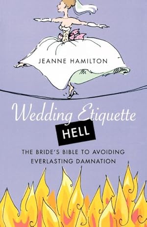 Seller image for Wedding Etiquette Hell : The Bride's Bible to Avoiding Everlasting Damnation for sale by GreatBookPrices