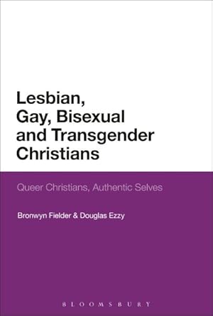 Seller image for Lesbian, Gay, Bisexual and Transgender Christians : Queer Christians, Authentic Selves for sale by GreatBookPrices