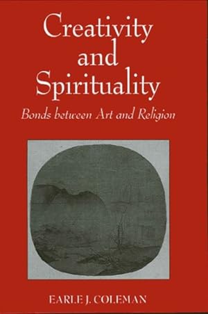 Imagen del vendedor de Creativity and Spirituality : Bonds Between Art and Religion a la venta por GreatBookPrices