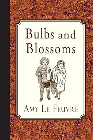 Image du vendeur pour Bulbs and Blossoms mis en vente par GreatBookPrices