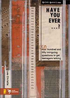 Seller image for Have You Ever : 450 Intriguing Questions Guaranteed to Get Teenagers Talking for sale by GreatBookPrices