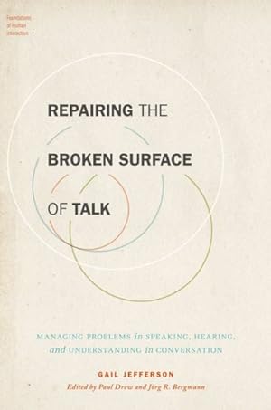 Seller image for Repairing the Broken Surface of Talk : Managing Problems in Speaking, Hearing, and Understanding in Conversation for sale by GreatBookPrices