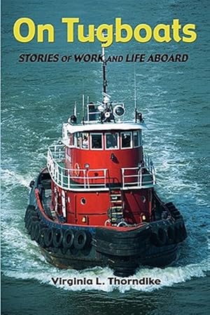 Seller image for On Tugboats : Stories of Work and Life Aboard for sale by GreatBookPrices