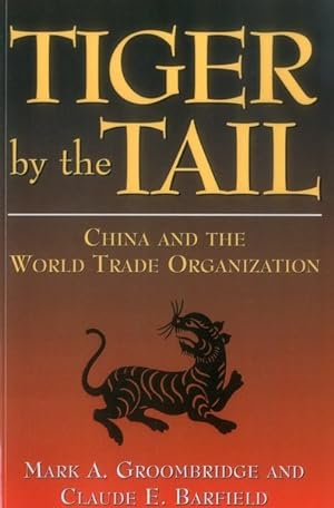 Imagen del vendedor de Tiger by the Tail : China and the World Trade Organization a la venta por GreatBookPrices