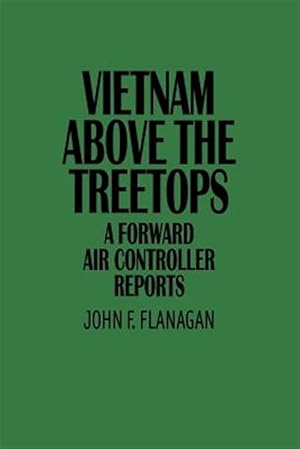 Imagen del vendedor de Vietnam above the Treetops : A Forward Air Controller Reports a la venta por GreatBookPrices