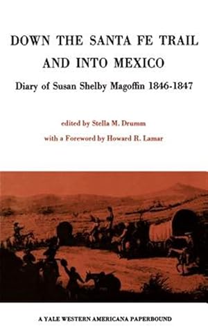 Immagine del venditore per Down the Santa Fe Trail and into Mexico : Diary of Susan Shelby Magoffin 1846-1847 venduto da GreatBookPrices