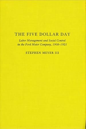 Seller image for Five Dollar Day : Labor Management and Social Control in the Ford Motor Company, 1908-1921 for sale by GreatBookPrices