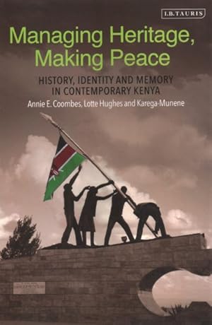 Immagine del venditore per Managing Heritage, Making Peace : History, Identity and Memory in Contemporary Kenya venduto da GreatBookPrices