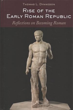 Seller image for Rise of the Early Roman Republic : Reflections on Becoming Roman for sale by GreatBookPrices