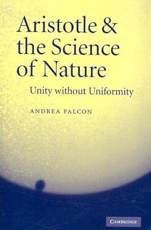 Bild des Verkufers fr Aristotle & the Science of Nature : Unity Without Uniformity zum Verkauf von GreatBookPrices