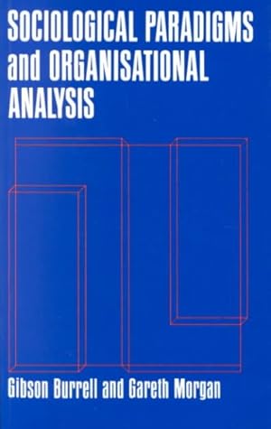 Image du vendeur pour Sociological Paradigms and Organizational Analysis : Elements of the Sociology of Corporate Life mis en vente par GreatBookPrices