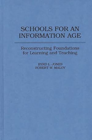 Imagen del vendedor de Schools for an Information Age : Reconstructing Foundations for Learning and Teaching a la venta por GreatBookPrices