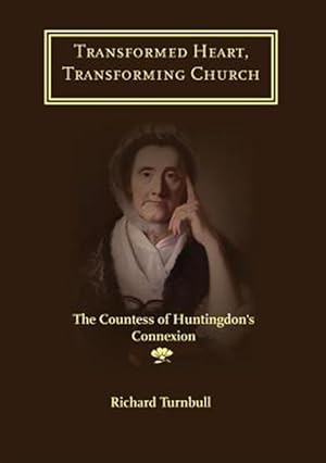 Seller image for Transformed Heart, Transforming Church: The Countess of Huntingdon's Connexion for sale by GreatBookPrices