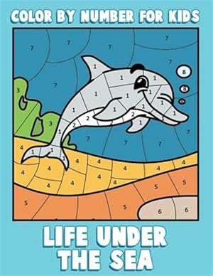 Seller image for Color by Number for Kids : Life Under the Sea for sale by GreatBookPrices