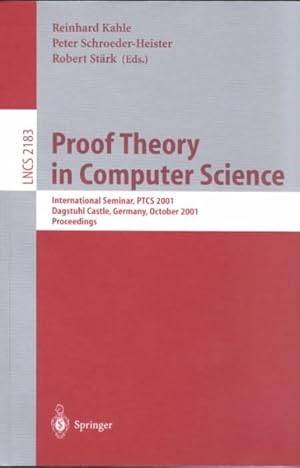 Seller image for Proof Theory in Computer Science : International Seminar, Ptcs 2001, Dagstuhl Castle, Germany, October 7-12, 2001, Proceedings for sale by GreatBookPrices