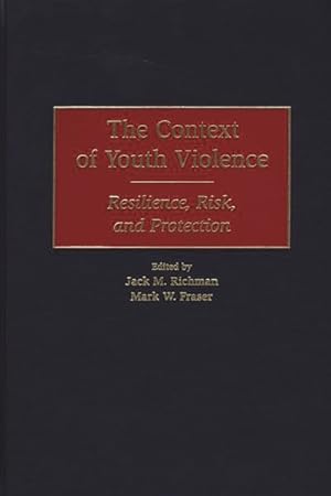 Image du vendeur pour Context of Youth Violence : Resilience, Risk, and Protection mis en vente par GreatBookPrices