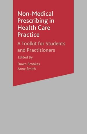 Bild des Verkufers fr Non-medical Prescribing in Healthcare Practice : A Toolkit for Students and Practitioners zum Verkauf von GreatBookPrices