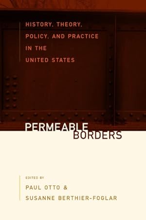 Bild des Verkufers fr Permeable Borders : History, Theory, Policy, and Practice in the United States zum Verkauf von GreatBookPrices