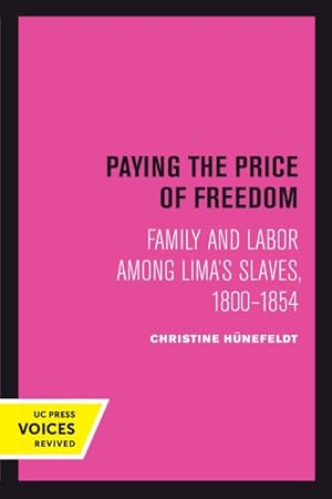 Imagen del vendedor de Paying the Price of Freedom : Family and Labor Among Lima's Slaves, 1800?1854 a la venta por GreatBookPrices