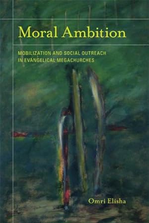 Seller image for Moral Ambition : Mobilization and Social Outreach in Evangelical Megachurches for sale by GreatBookPrices