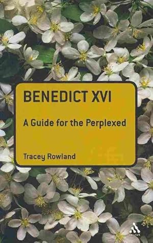 Immagine del venditore per Benedict XVI : A Guide for the Perplexed venduto da GreatBookPrices