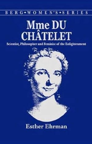 Immagine del venditore per Mme. Du Chatelet : Scientist, Philosopher and Feminist of the Enlightenment venduto da GreatBookPrices