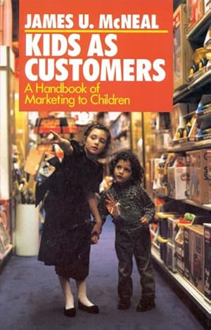 Seller image for Kids As Customers : A Handbook of Marketing to Children for sale by GreatBookPrices