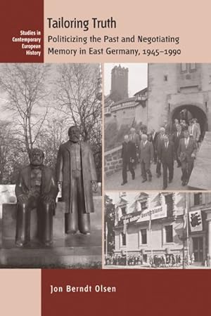 Image du vendeur pour Tailoring Truth : Politicizing the Past and Negotiating Memory in East Germany, 1945-1990 mis en vente par GreatBookPrices