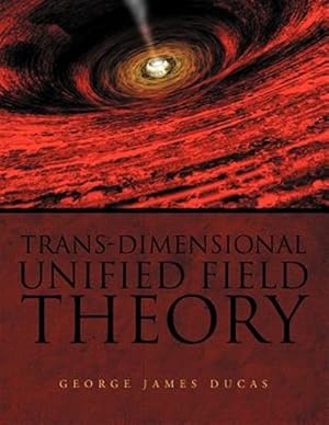 Immagine del venditore per Trans-Dimensional Unified Field Theory venduto da GreatBookPrices