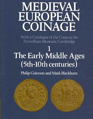 Imagen del vendedor de Medieval European Coinage : With a Catalogue of the Coins in the Fitzwilliam Museum, Cambridge : the Early Middle Ages 5th-10th Centuries a la venta por GreatBookPrices