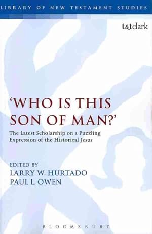 Imagen del vendedor de Who Is This Son of Man? : The Latest Scholarship on a Puzzling Expression of the Historical Jesus a la venta por GreatBookPrices