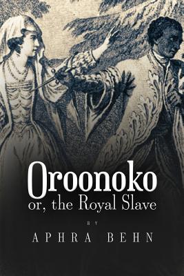 Immagine del venditore per Oroonoko : Or, the Royal Slave venduto da GreatBookPrices