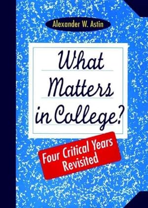 Seller image for What Matters in College : Four Critical Years Revisited for sale by GreatBookPrices