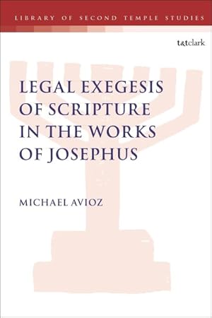 Immagine del venditore per Legal Exegesis of Scripture in the Works of Josephus venduto da GreatBookPrices