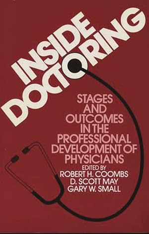 Image du vendeur pour Inside Doctoring : Stages and Outcomes in the Professional Development of Physicians mis en vente par GreatBookPrices