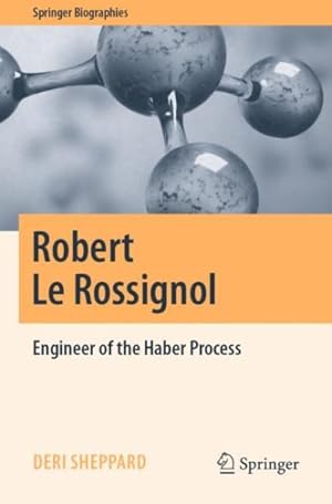Seller image for Robert Le Rossignol : Engineer of the Haber Process for sale by GreatBookPrices